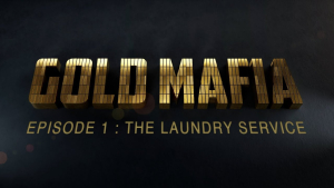 Gold Mafia Episode 1 - The Laundry Service: Investigative series uncovering Africa's gold-fueled money laundering schemes.